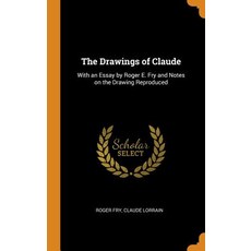 (영문도서) The Drawings of Claude: With an Essay by Roger E. Fry and Notes on the Drawing Reproduced Hardcover, Franklin Classics Trade Press, English, 9780344859809