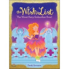 The Worst Fairy Godmother Ever! (the Wish List #1) Hardcover, Scholastic Press