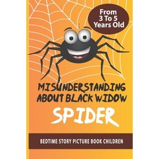 Misunderstanding About Black Widow Spider- Bedtime Story Picture Book Children From 3 To 5 Years Old... Paperback, Independently Published, English, 9798574385999