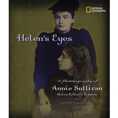 Helen's Eyes: A Photobiography of Annie Sullivan Helen Keller's Teacher Hardcover, National Geographic Society, English, 9781426302091