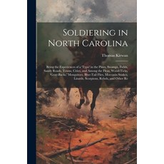 (영문도서) Soldiering in North Carolina; Being the Experiences of a 'typo' in the Pines Swamps Fields ... Paperback, Legare Street Press, English, 9781022723115