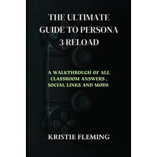 (영문도서) The Ultimate Guide to Persona 3 Reload: A Walkthrough of All Classroom Answers Social Links ... Paperback, Independently Published, English, 9798878617208