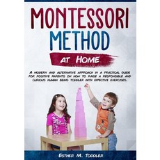Montessori at Home: A modern and alternative approach in a practical guide for positive parents on h... Paperback, Independently Published
