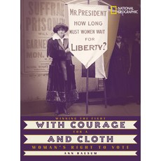 With Courage and Cloth: Winning the Fight for a Woman's Right to Vote Library Binding, National Geographic Society, English, 9780792269960