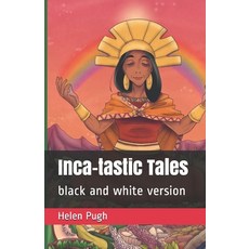 Inca-tastic Tales: black and white version Paperback, Independently Published, English, 9798597303505
