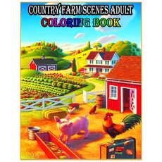 Country Farm Scenes Adult Coloring Book: A New Great Coloring Book & Gift for Those Who Loves Countr... Paperback, Independently Published, English, 9798729317172
