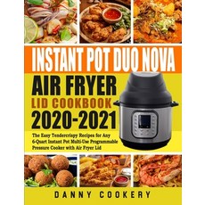 Instant Pot Duo Nova Air Fryer Lid Cookbook 2020-2021: The Easy Tendercrispy Recipes for Any 6-Quart... Paperback, Independently Published, English, 9798562320216