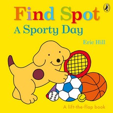 Find Spot: A Sporty Day:A Lift-the-Flap Story, Franciscan Media, Find Spot: A Sporty Day, Eric Hill(저),Franciscan Medi..