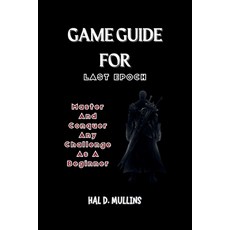 (영문도서) Game Guide for Last Epoch: Master And Conquer Any Challenge As A Beginner Paperback, Independently Published, English, 9798884525917