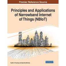 Principles and Applications of Narrowband Internet of Things (NBIoT) Paperback, Information Science Reference, English, 9781799854913