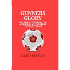 (外文書)Gunners Glory Quiz Book: 400+ Trivia Questions for Arsenal Fans Who Believe They... Paperback, Independently Published, English