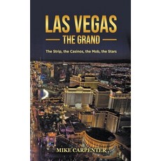 (영문도서) Las Vegas The Grand: The Strip the Casinos the Mob the Stars Paperback, Mike Carpenter, English, 9798224631001