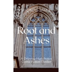 (영문도서) Root and Ashes: A Gripping High-Stakes Gothic Fiction Thriller Paperback, Independent Publisher, English, 9798230770404