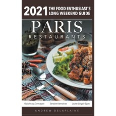 2021 Paris Restaurants - The Food Enthusiast's Long Weekend Guide Paperback, Gramercy Park Press
