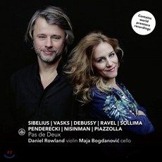 Daniel Rowland / Maja Bogdanovic 바이올린과 첼로 2중주 (Pas de deux) : 시벨리우스 펜데레츠키 드뷔시 솔리마 피아졸라 작품집