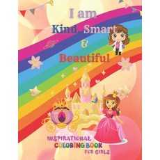 I Am Kind Smart and Beautiful: Inspirational coloring book for Girls Positive Affirmations to devel... Paperback, Independently Published, English, 9798735098669