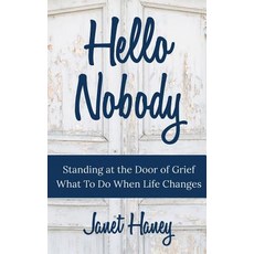 (영문도서) Hello Nobody: Standing at the Door Alone - What to Do When Everything Changes Paperback, Janet W Haney, English, 9781535293655