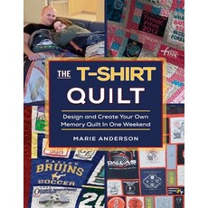(영문도서) The T-Shirt Quilt: Design and Create Your Own Memory Quilt In One Weekend Paperback, Angel''s Rest Publishing, English, 9780578598581 Angel's Rest Publishing, English, 9780578598581