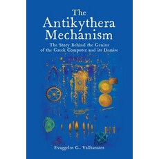 (영문도서) The Antikythera Mechanism: The Story Behind the Genius of the Greek Computer and its Demise Paperback, Universal Publishers, English, 9781627343589