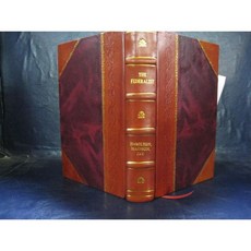 The Federalist on the new constitution Written in 1788 1852 [Leather Bound] 780477