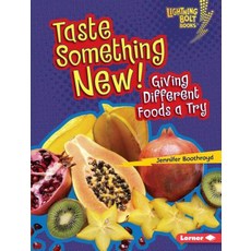(영문도서) Taste Something New!: Giving Different Foods a Try Library Binding, Lerner Publications (Tm), English, 9781467794725