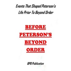 (영문도서) Before Petersons Beyond Order: Events That Shaped Petersons Life Prior To Beyond Order Paperback, Independently Published, English, 9798718083088