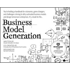 Business Model Generation: A Handbook for Visionaries Game Changers and Challengers, John Wiley & Sons Inc