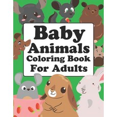 Baby Animals Coloring Book For Adults: Animals Coloring Book Paperback, Independently Published, English, 9798596147216