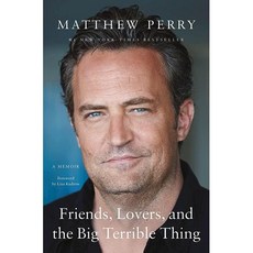 Friends Lovers and the Big Terrible Thing A Memoir