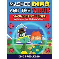 Masked Dino and the Virus-Saving Baby Prince: An Interactive Children's Story to Teach Kids the Impo... Paperback, Independently Published, English, 9798710712726