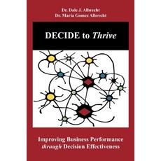 DECIDE to Thrive: Improving Business Performance through Decision Effectiveness Paperback, R. R. Bowker