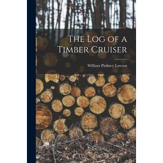 (영문도서) The log of a Timber Cruiser Paperback, Legare Street Press, English, 9781018133577