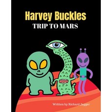 Harvey Buckles Trip To Mars Paperback, Independently Published