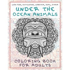 Under the Ocean Animals - Coloring Book for adults - Lion fish Cuttlefish Lobster Seal other Paperback, Independently Published, English, 9798595721165