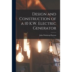 (영문도서) Design and Construction of a 10 K.W. Electric Generator Paperback, Legare Street Press, English, 9781014424280