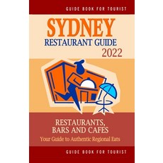 (영문도서) Sydney Restaurant Guide 2022: Your Guide to Authentic Regional Eats in Sydney Australia (Res... Paperback, Independently Published, English, 9798503385786