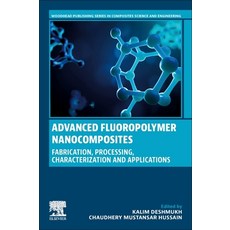(영문도서) Advanced Fluoropolymer Nanocomposites: Fabrication Processing Characterization and Applicat... Paperback, Woodhead Publishing, English, 9780323953351