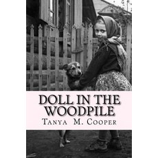 (영문도서) Doll in the Woodpile: A Home Child's Journey From England to Canada in 1908 Paperback, Createspace Independent Pub..., English, 9781976543630