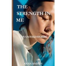 (영문도서) The Strength In Me: My Untold Stories Paperback, Anna Andoh, English, 9798230637851