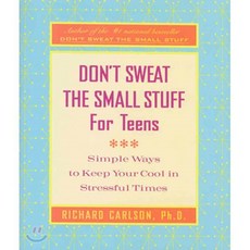 Don't Sweat the Small Stuff for Teens: Simple Ways to Keep Your Cool in Stressful Times... Hachette Books 상품 이미지