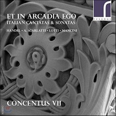 Concentus VII 나도 아르카디아에 살고 있었다 - 헨델 / A. 스카를라티 / 로티: 이탈리아 소프라노 칸타타 / 만치니: 리코더 소나타 1번 (E...