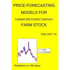 Price-Forecasting Models for Farmer Brothers Company FARM Stock Paperback, Independently Published