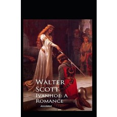 Ivanhoe A Romance Annotated Paperback, Independently Published, English, 9798579054326