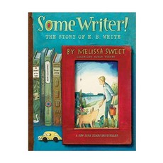 Some Writer!:The Story of E. B. White, Houghton Mifflin
