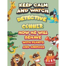 keep calm and watch detective Conner how he will behave with plant and animals: A Gorgeous Coloring ... Paperback, Independently Published, English, 9798586490889