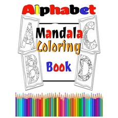 Alphabet Mandala Coloring Book: For Kids And Adults Start From Easy Mandala Alphabet Coloring To Di... Paperback, Independently Published, English, 9798576006304