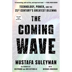The Coming Wave:Technology Power and the Twenty-First Century's Greatest Dilemma, Crown Publishing Group (NY)