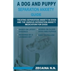 (영문도서) A dog and puppy separation anxiety guide: Treating separation anxiety in dogs a... Paperback, Independently Published, English, 9798341487208