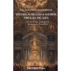 (영문도서) Enchanted Histories: Witches Warlocks and Wizards Through the Ages: History Of... Paperback, Independently Published, English, 9798303849174