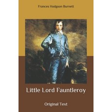 Little Lord Fauntleroy: Original Text Paperback, Independently Published